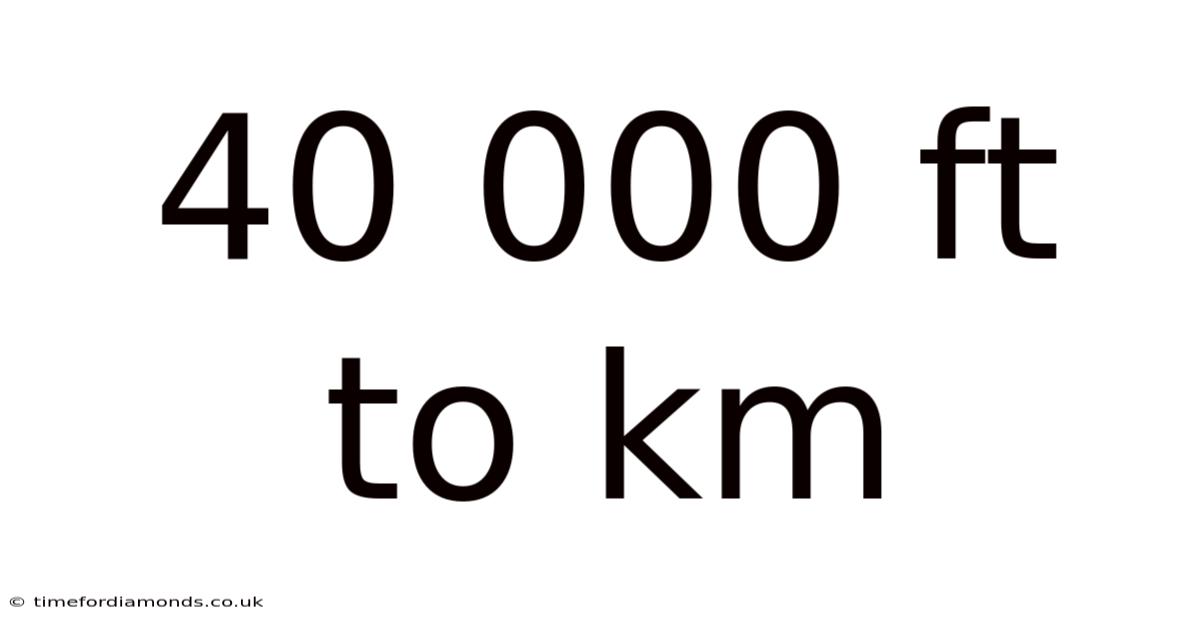 40 000 Ft To Km