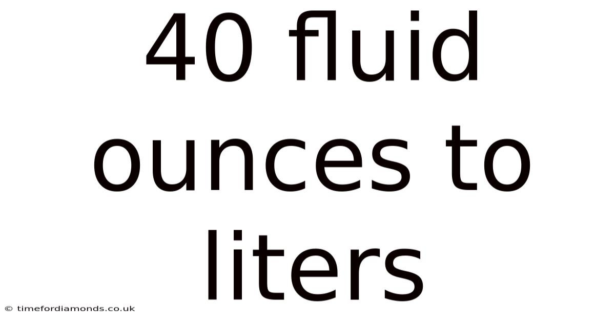40 Fluid Ounces To Liters