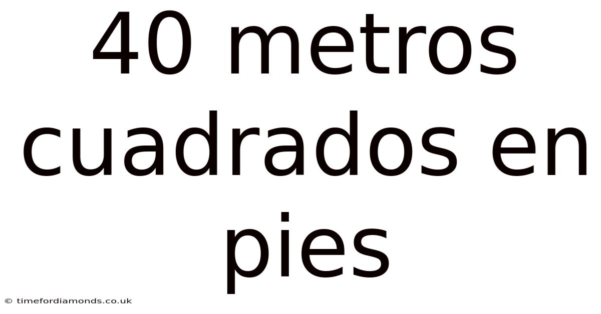 40 Metros Cuadrados En Pies