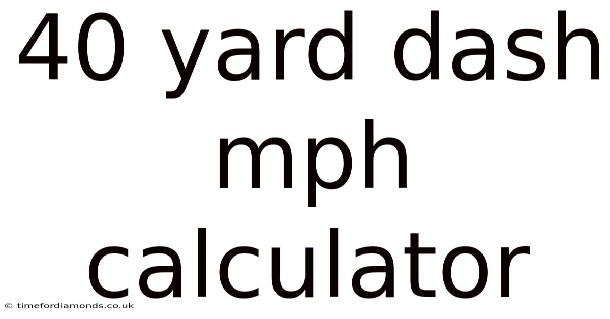 40 Yard Dash Mph Calculator