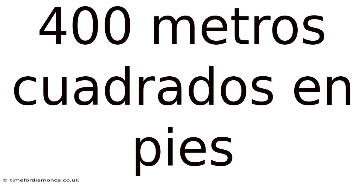 400 Metros Cuadrados En Pies