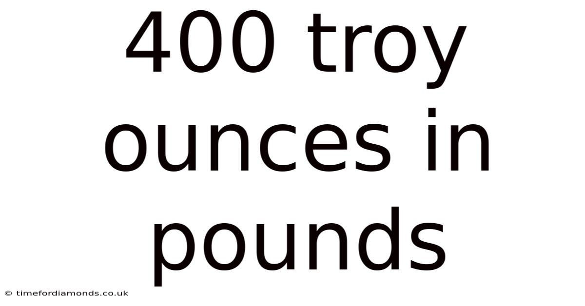 400 Troy Ounces In Pounds