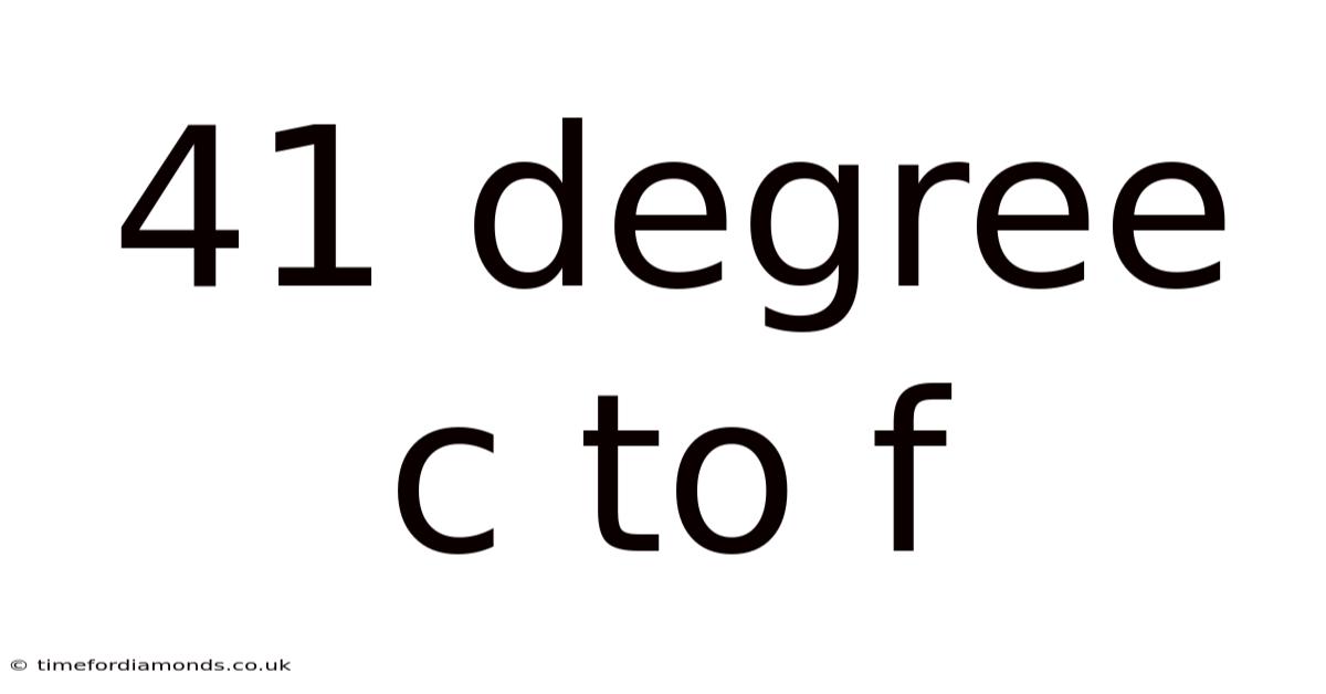 41 Degree C To F