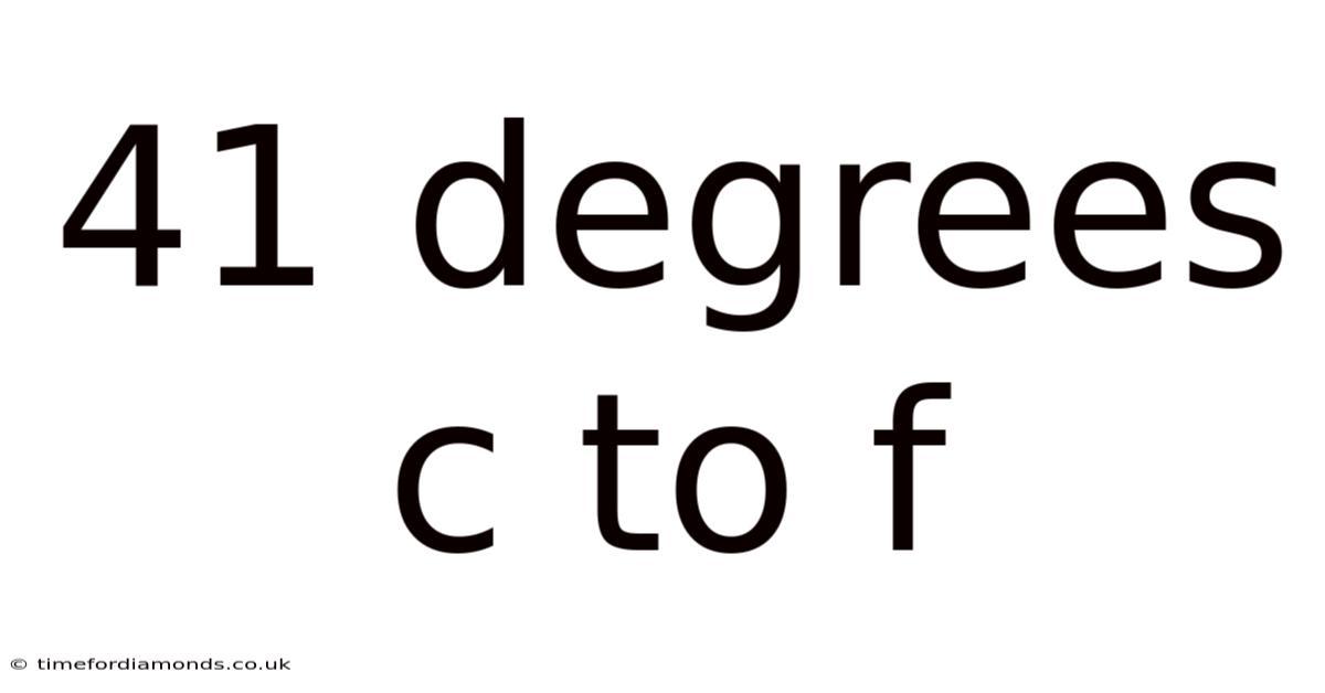 41 Degrees C To F