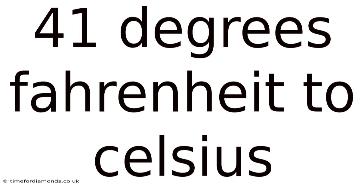 41 Degrees Fahrenheit To Celsius