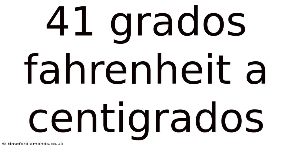 41 Grados Fahrenheit A Centigrados