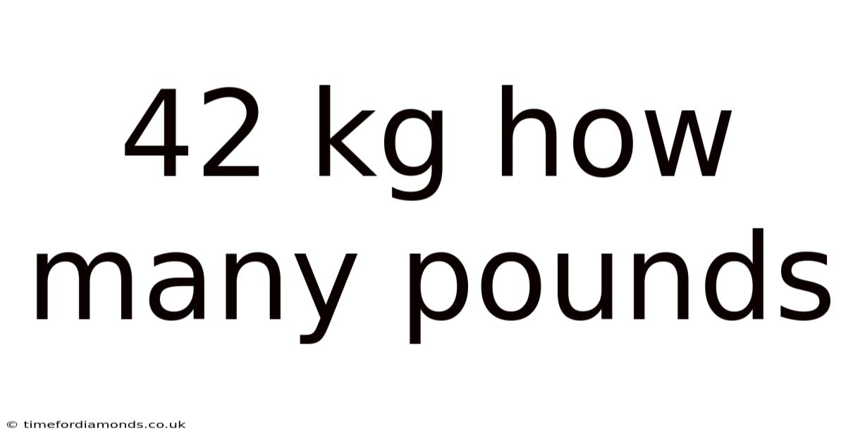 42 Kg How Many Pounds