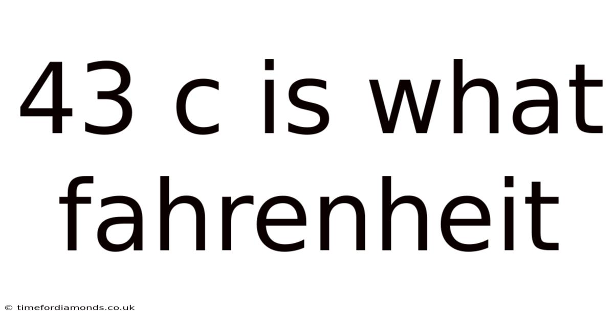 43 C Is What Fahrenheit