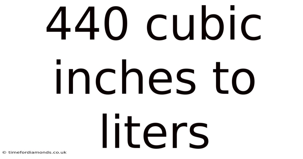 440 Cubic Inches To Liters