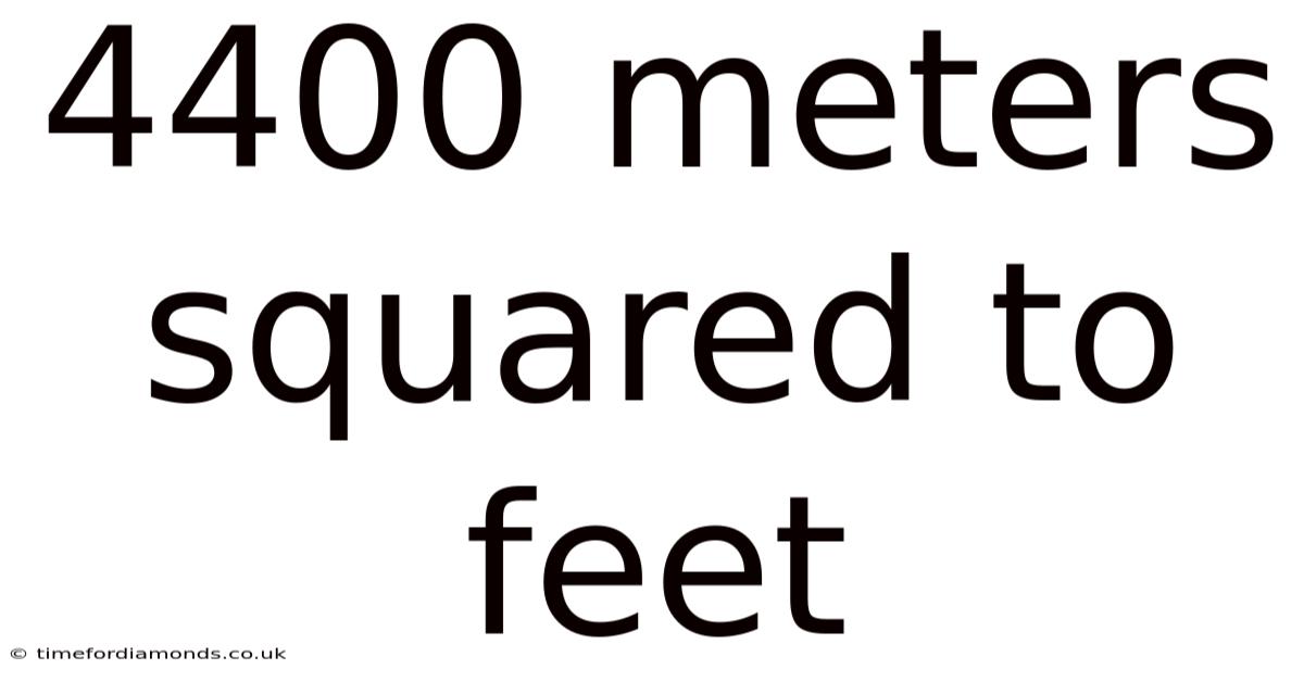 4400 Meters Squared To Feet