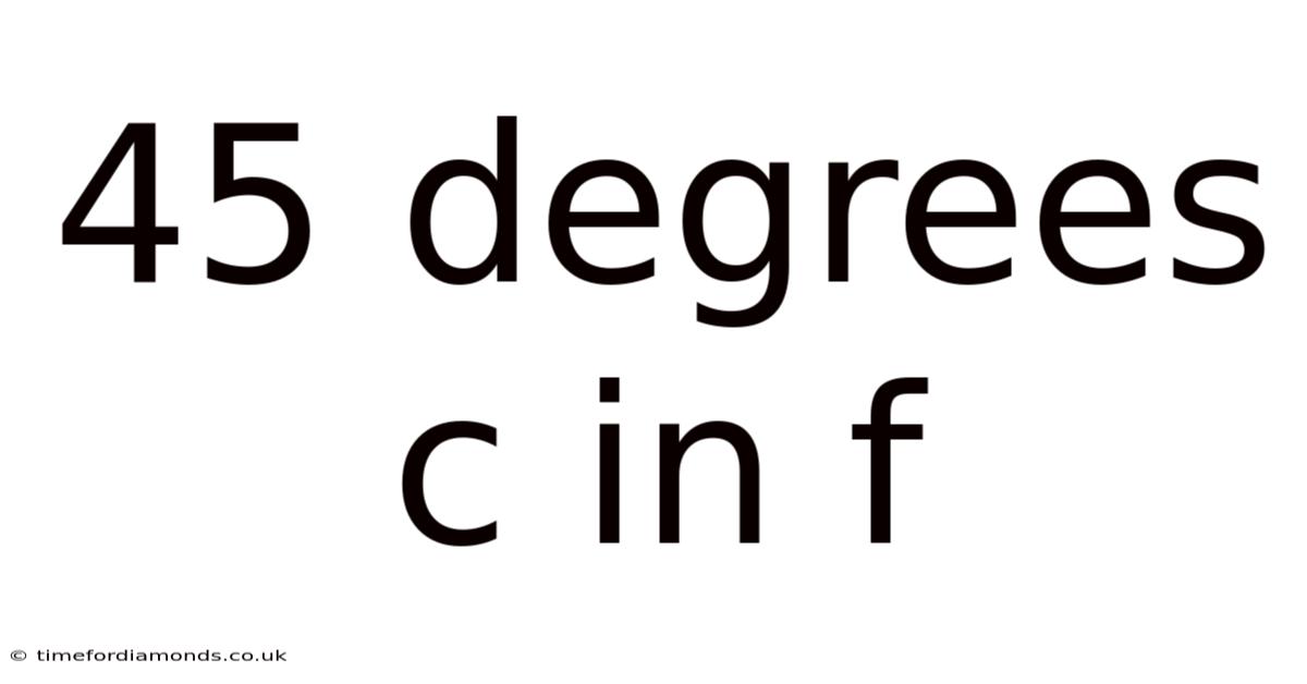 45 Degrees C In F