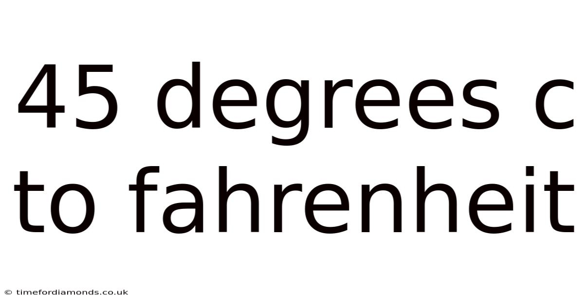 45 Degrees C To Fahrenheit