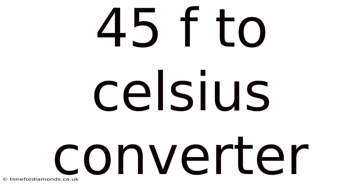 45 F To Celsius Converter
