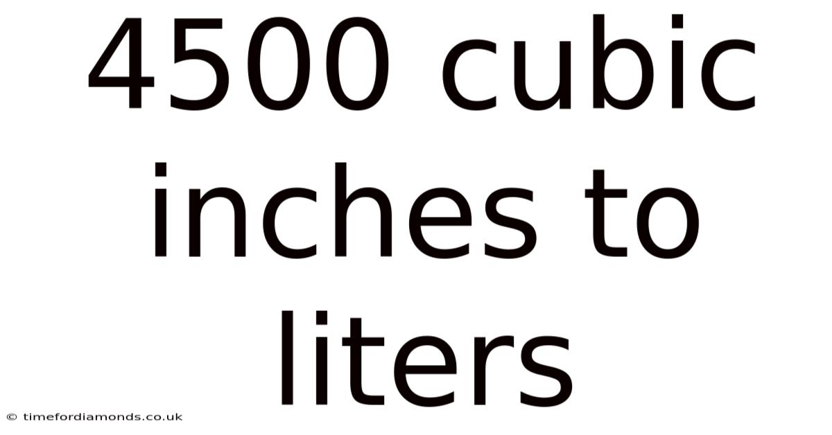 4500 Cubic Inches To Liters