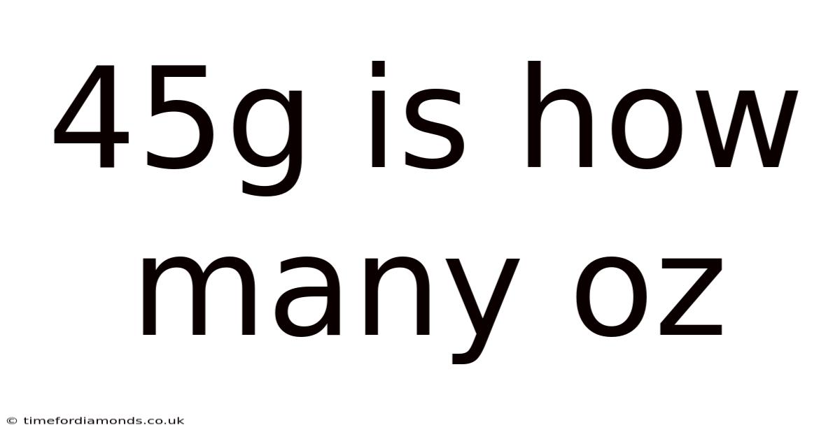 45g Is How Many Oz