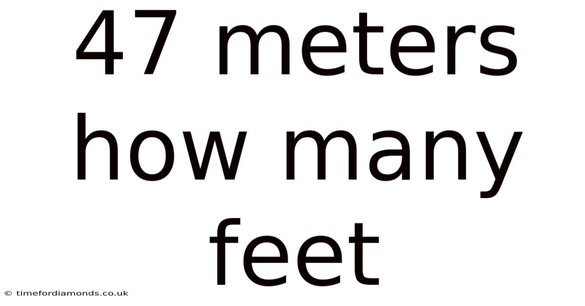 47 Meters How Many Feet