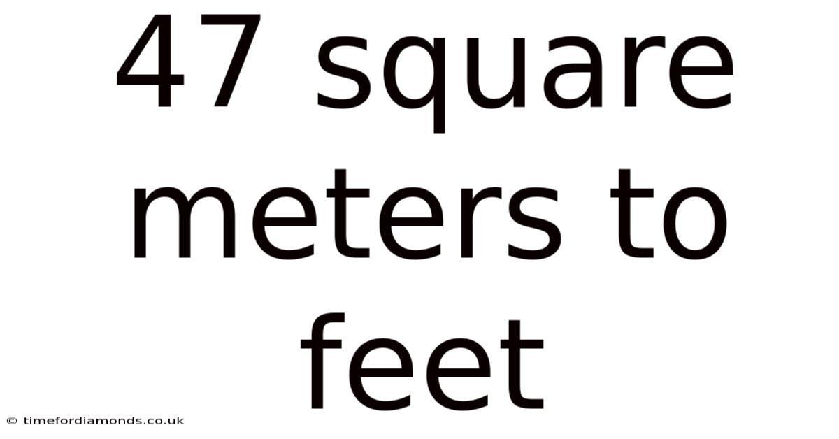 47 Square Meters To Feet