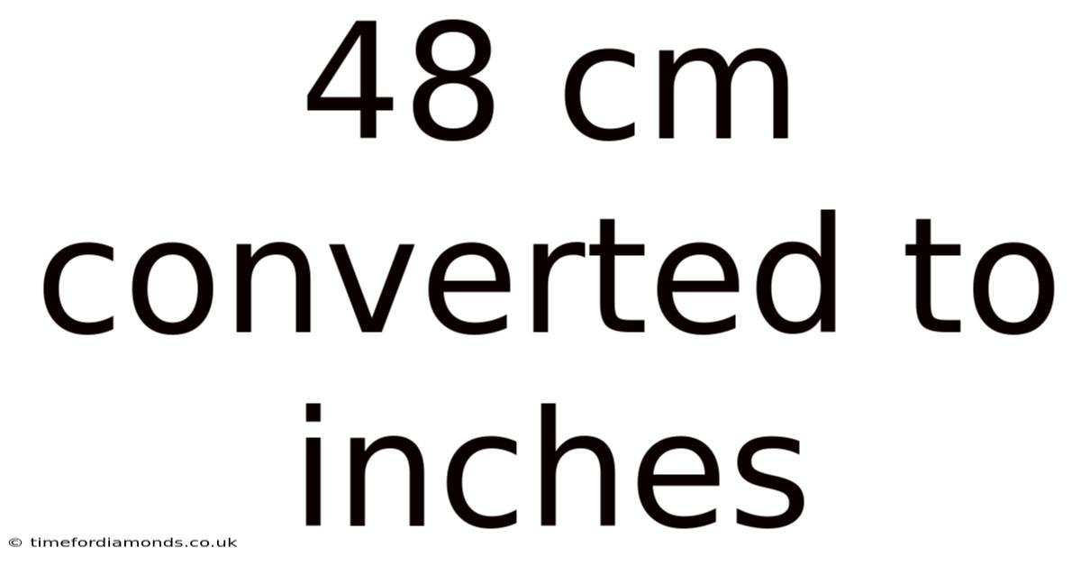 48 Cm Converted To Inches