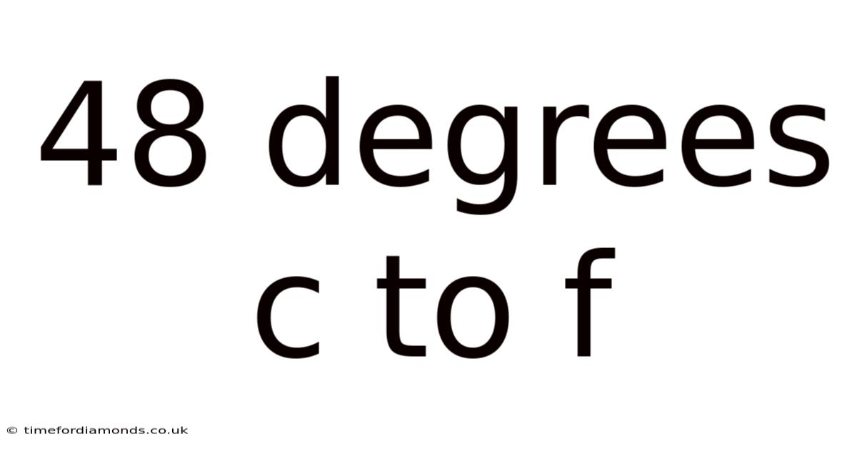 48 Degrees C To F