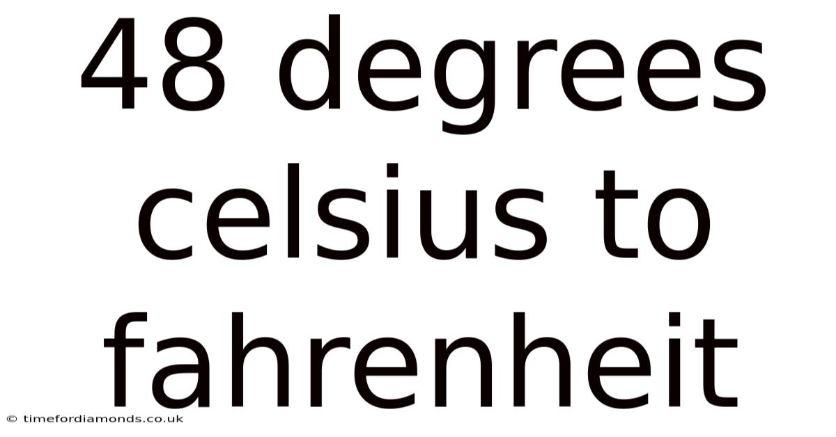 48 Degrees Celsius To Fahrenheit