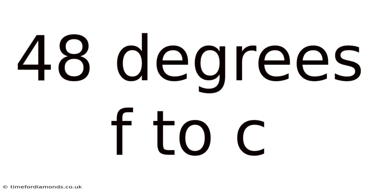 48 Degrees F To C