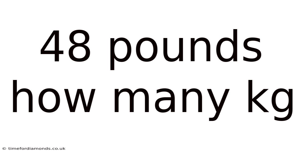 48 Pounds How Many Kg