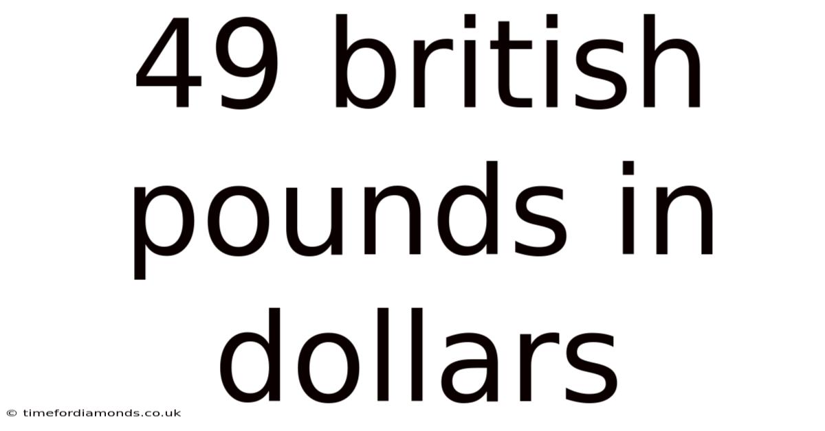 49 British Pounds In Dollars