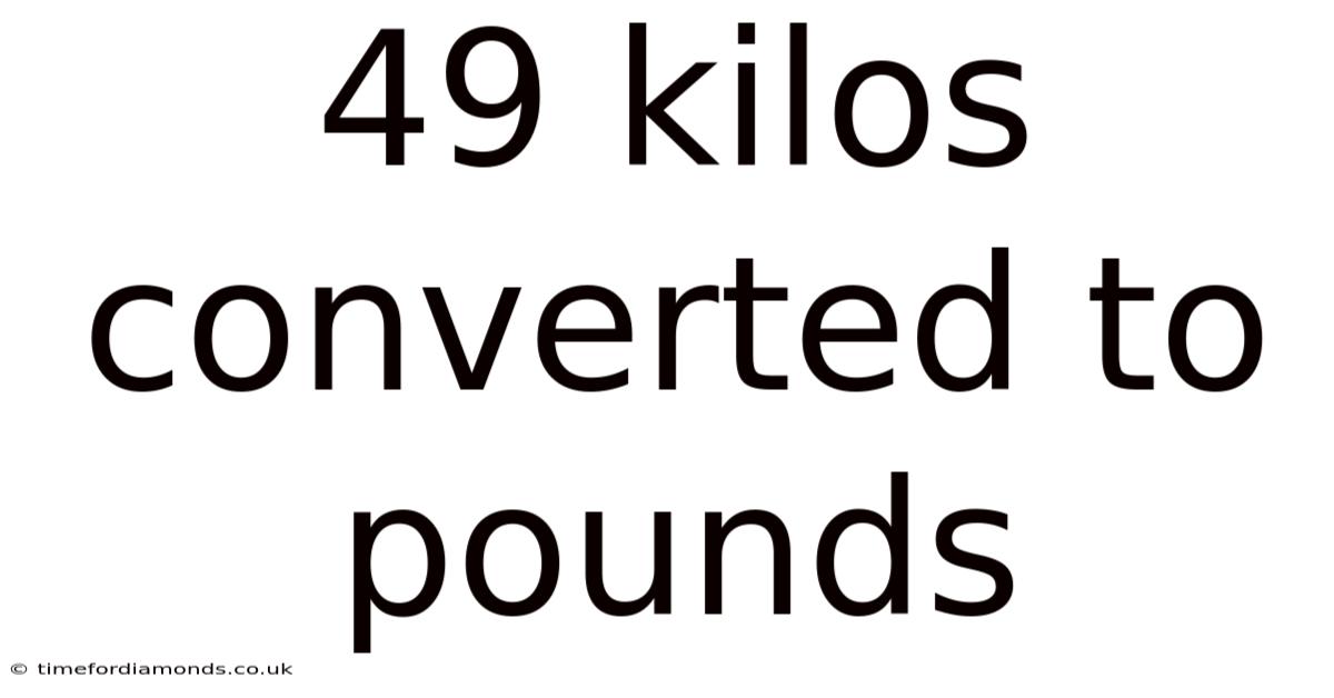 49 Kilos Converted To Pounds