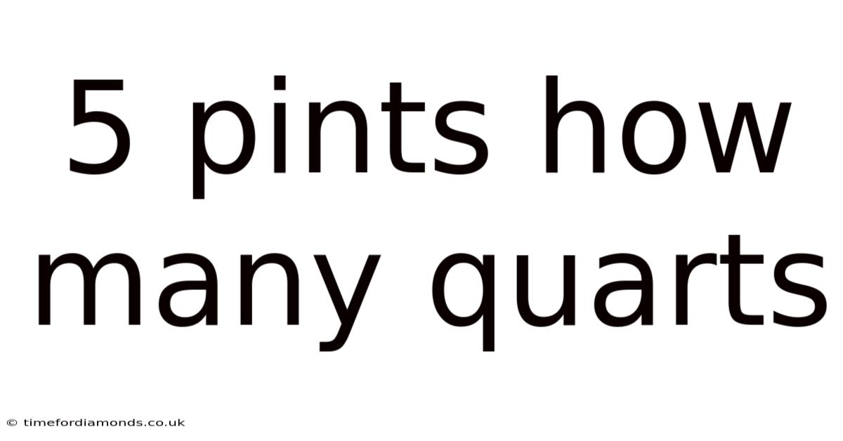 5 Pints How Many Quarts