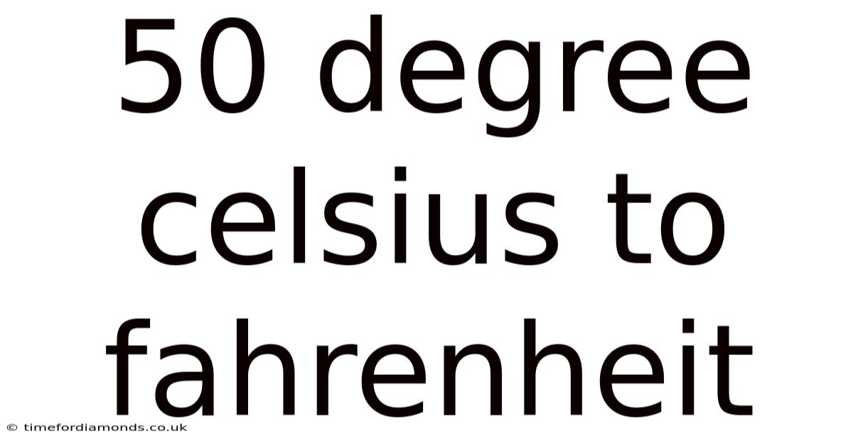 50 Degree Celsius To Fahrenheit