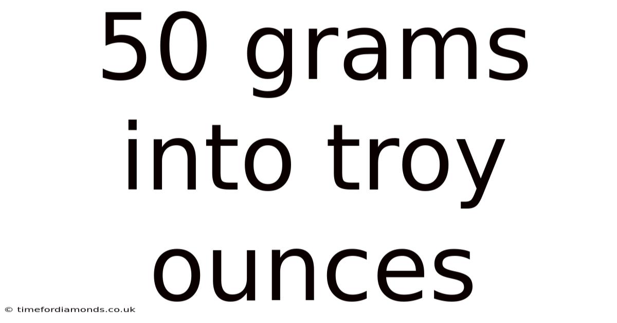 50 Grams Into Troy Ounces