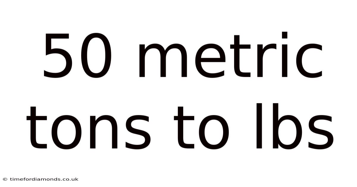 50 Metric Tons To Lbs