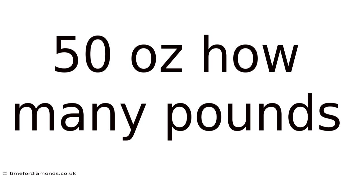 50 Oz How Many Pounds