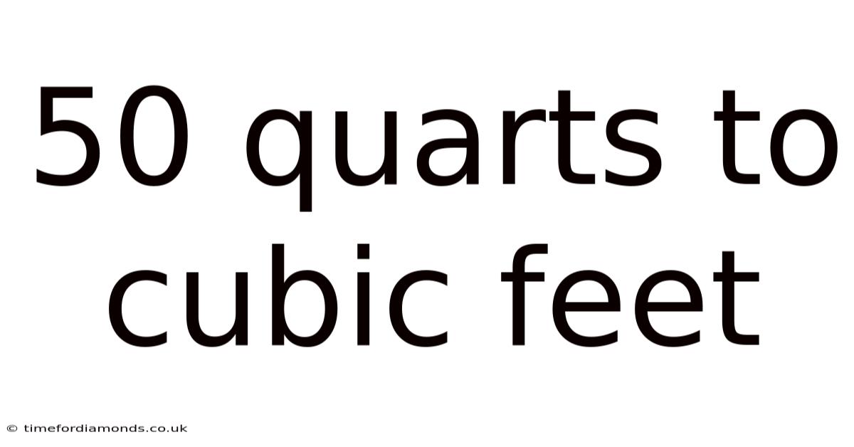 50 Quarts To Cubic Feet