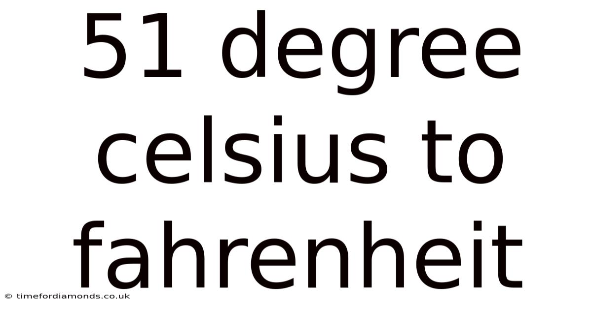 51 Degree Celsius To Fahrenheit