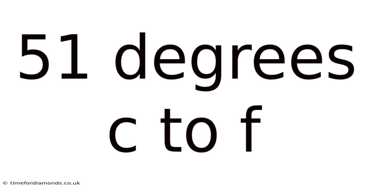51 Degrees C To F