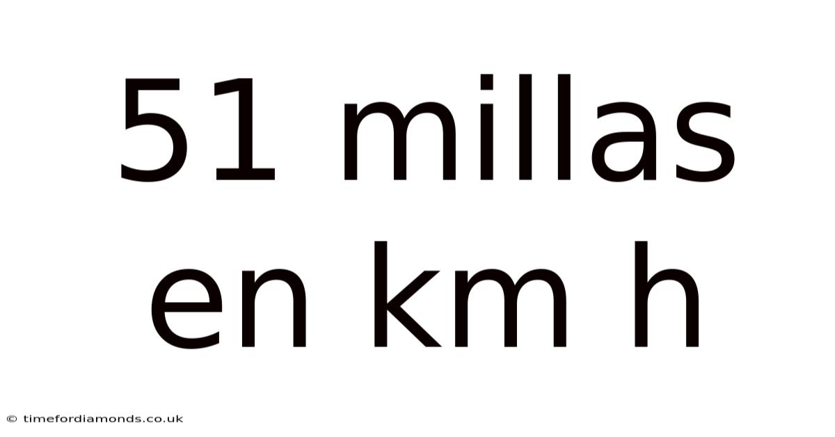 51 Millas En Km H