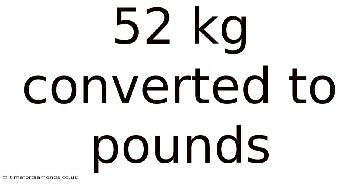 52 Kg Converted To Pounds