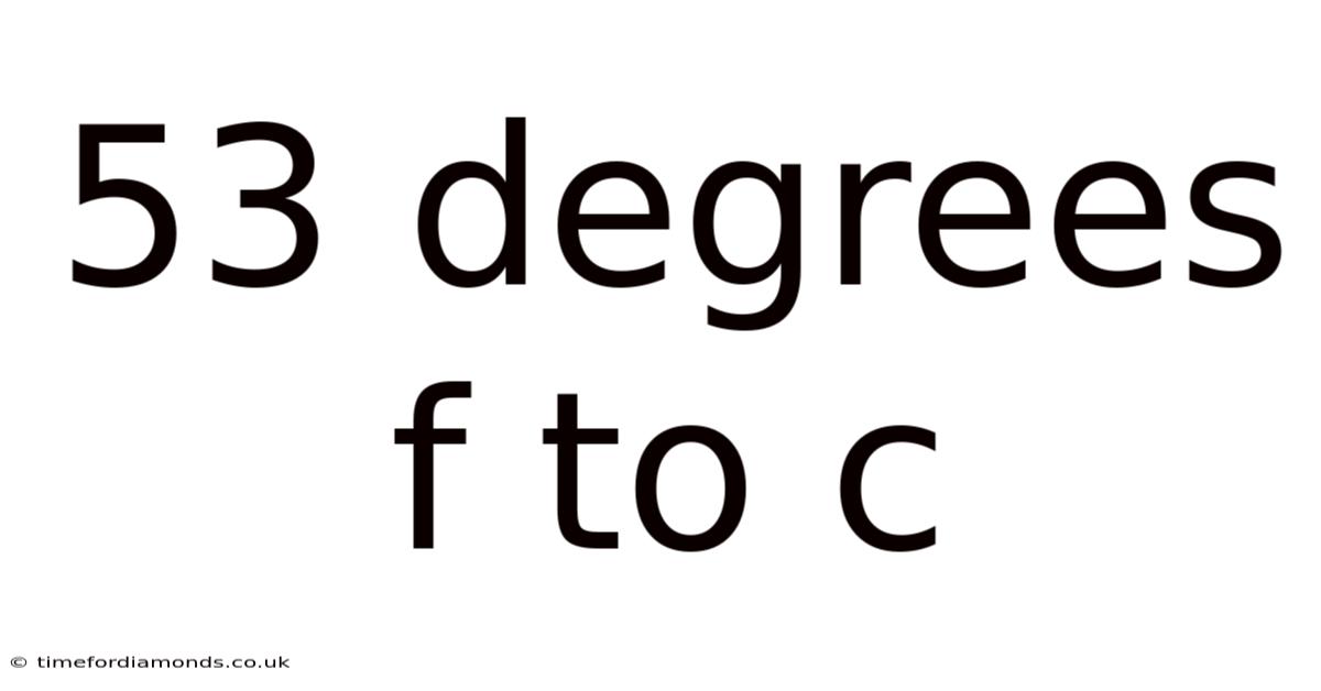 53 Degrees F To C