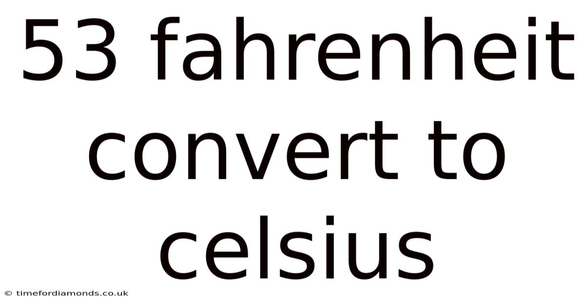53 Fahrenheit Convert To Celsius