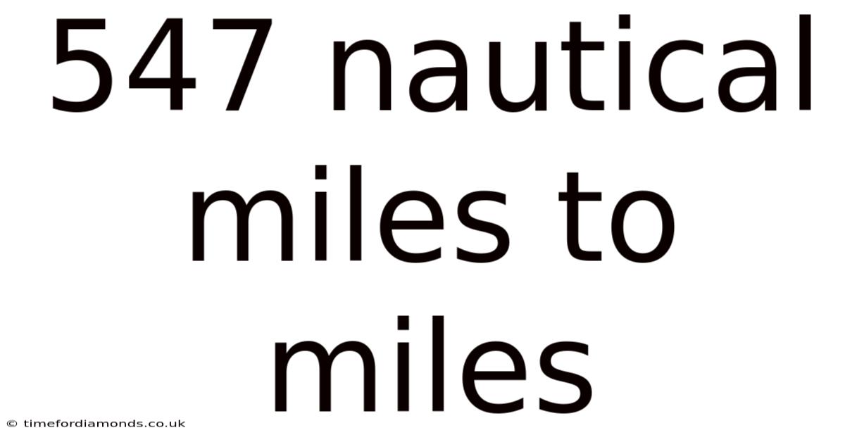 547 Nautical Miles To Miles