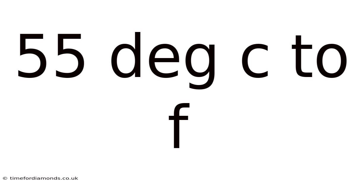 55 Deg C To F