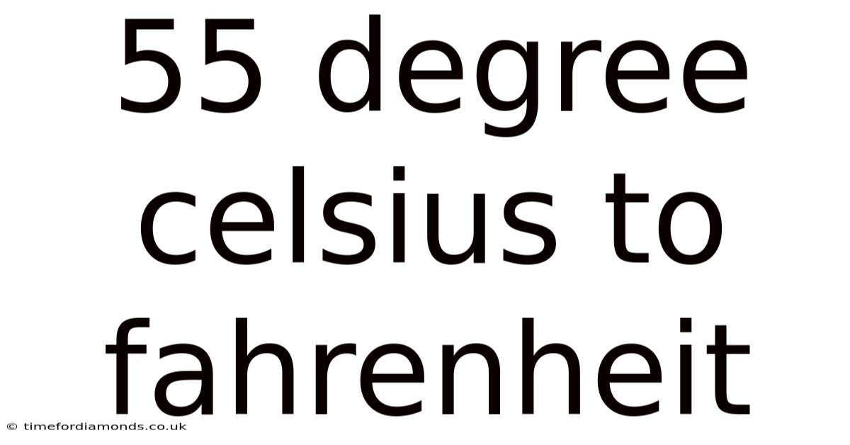 55 Degree Celsius To Fahrenheit