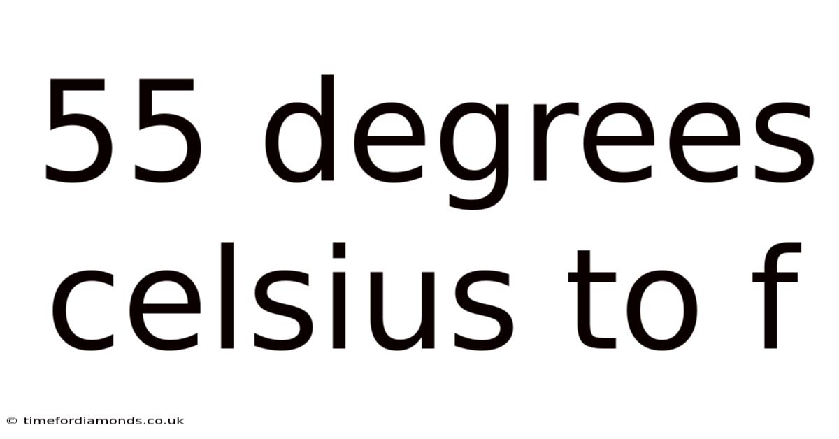 55 Degrees Celsius To F
