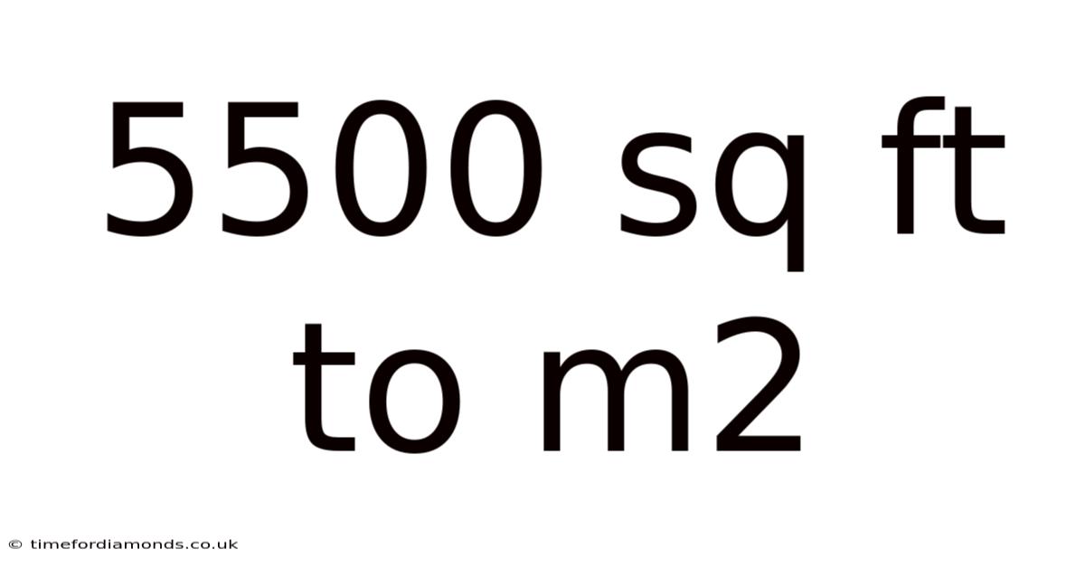 5500 Sq Ft To M2