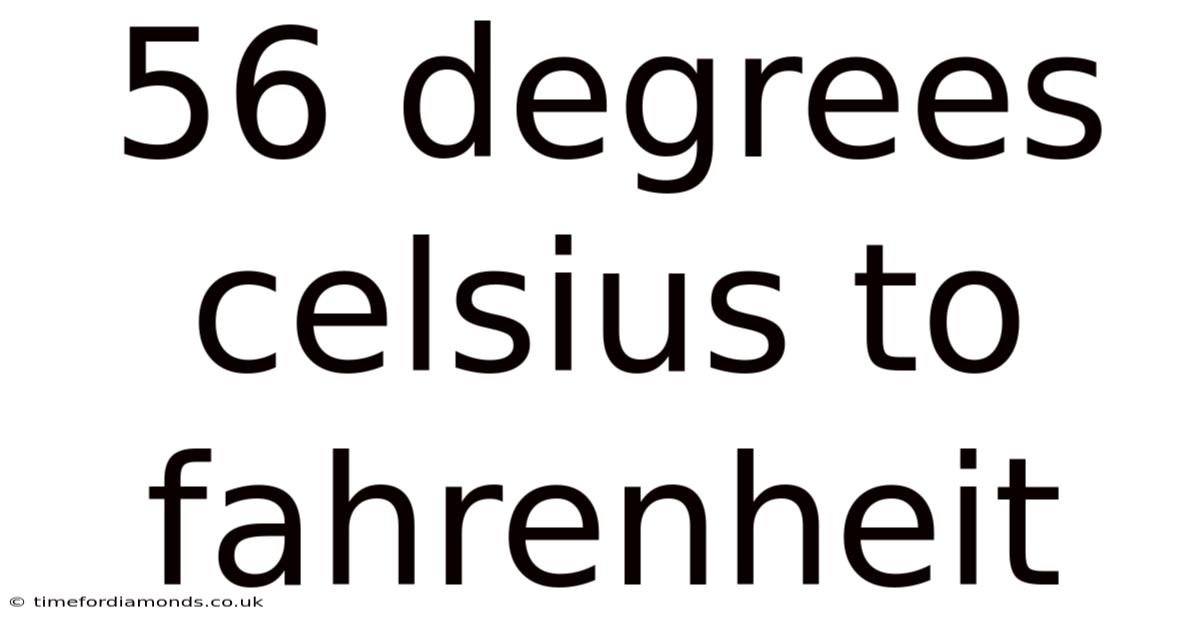 56 Degrees Celsius To Fahrenheit
