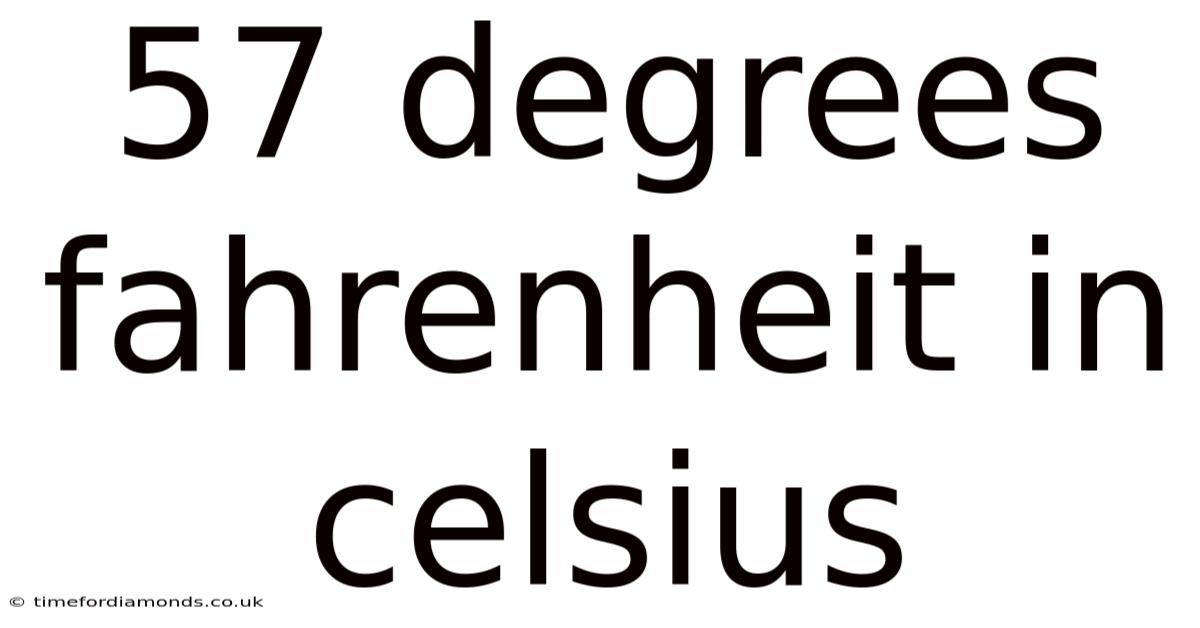 57 Degrees Fahrenheit In Celsius