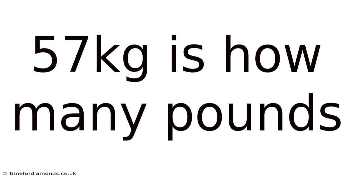 57kg Is How Many Pounds