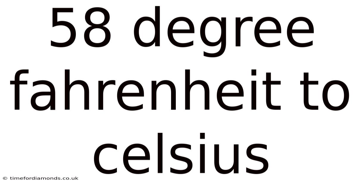 58 Degree Fahrenheit To Celsius