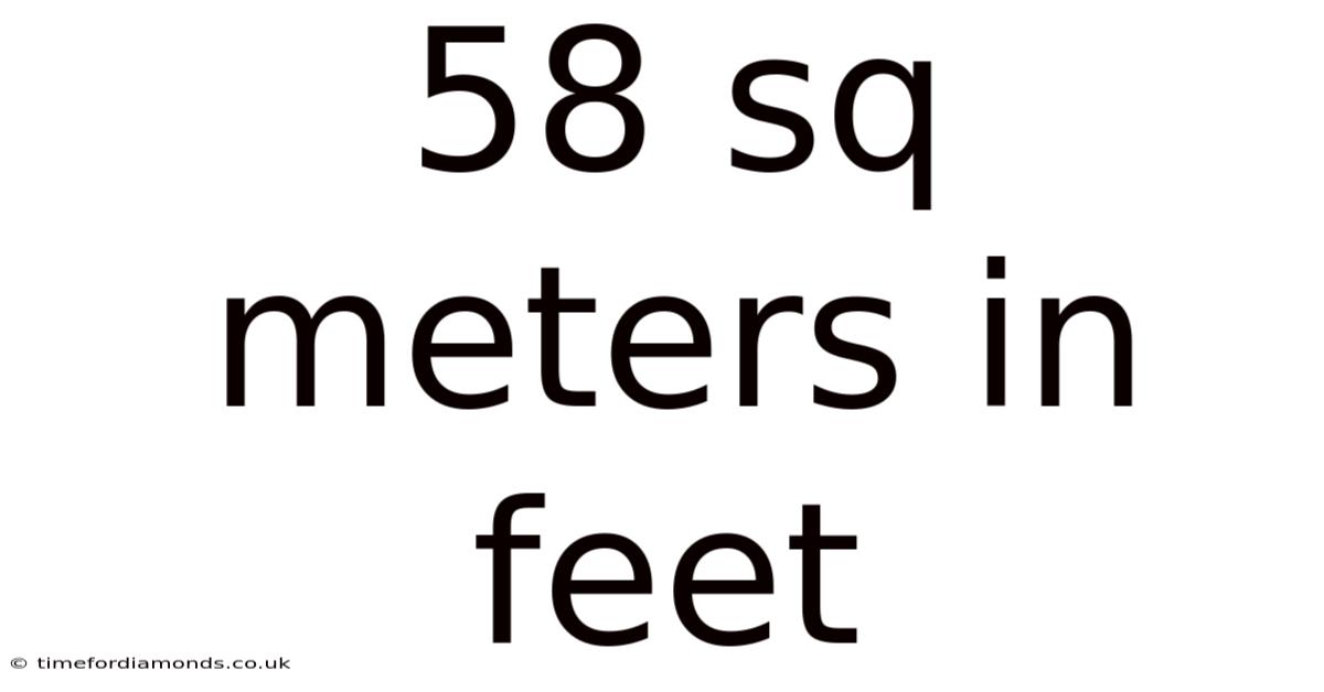58 Sq Meters In Feet